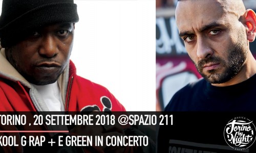 Spazio211, concerti di settembre 2018 - Il 20 Settembre 2018 Kool G Rap + Egreen, il 22 Settembre, Sei Un Mito: La Festa Anni '90